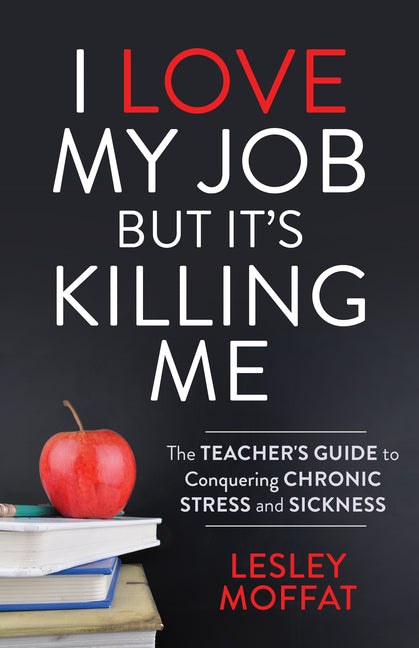 Cover of I Love My Job But It's Killing Me by Lesley Moffat